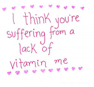 Great Sayings About Me I Think Youre Suffering From A Lock Of Vitamin ...