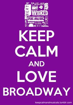 Keep Calm and Love Broadway More