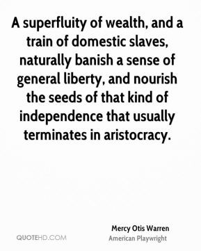 Mercy Otis Warren - A superfluity of wealth, and a train of domestic ...