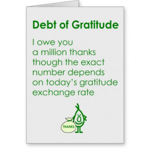 debt_of_gratitude_greeting_cards-r9998e76103174ecb94a970caf4bf6709 ...