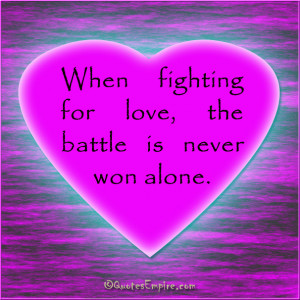 When fighting for love, the battle is never won alone.