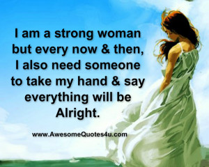 am a strong woman but every now & then, I also need someone