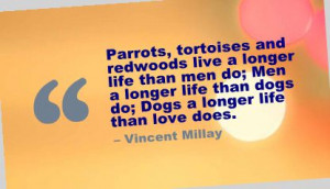 ... Tortoises and redwoods live a longer life than men do ~ Break Up Quote