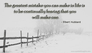 Mistakes Quotes-Thoughts-Elbert Hubbard-Greatest Mistake-Best-Nice