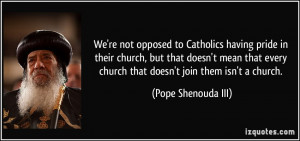 We're not opposed to Catholics having pride in their church, but that ...