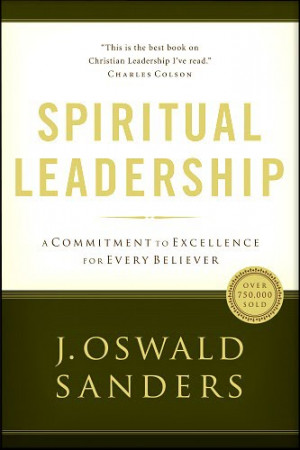 40 Quotes from Spiritual Leadership by J. Oswald Sanders (part 1)