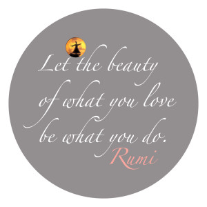 Let the beauty... -Rumi