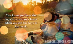 You know you have the keys to a cowboy's heart when you got the keys ...