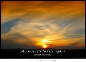 My sun sets to rise again Picture Quote #1