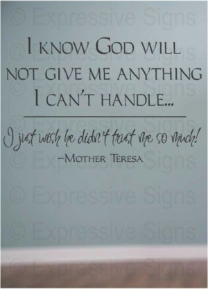 Mother+Teresa+quote+-+God+trusts+me+so+much.jpg