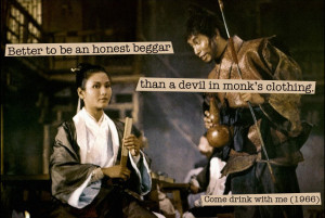 Quote from Come drink with me (1966) — «Better to be an honest ...