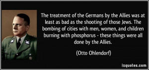 of the Germans by the Allies was at least as bad as the shooting ...