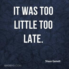 too little too late quotes