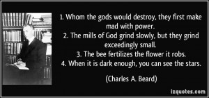 make mad with power. 2. The mills of God grind slowly, but they grind ...