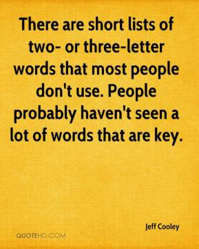 Jeff Cooley - There are short lists of two- or three-letter words that ...