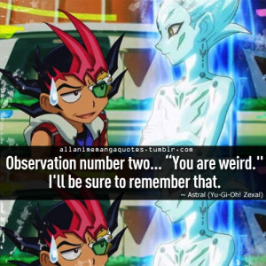 Astral (Yu-Gi-Oh Zexal) quote I havent touched this anime and manga ...