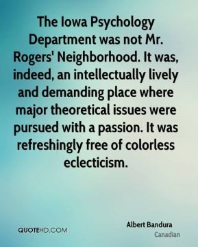 Albert Bandura - The Iowa Psychology Department was not Mr. Rogers ...