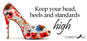 Keep Your Heads, Heels and Standards High