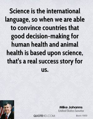 Science is the international language, so when we are able to convince ...