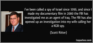 ve been called a spy of Israel since 1996, and since I made my ...