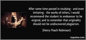 time passed in studying - and even imitating - the works of others ...