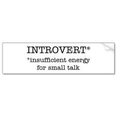 INTROVERT insufficient energy bumper sticker - I so need this..... I ...