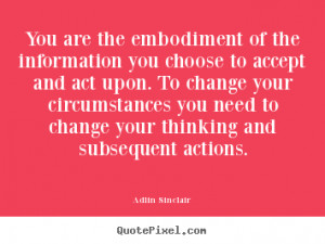 ... change your circumstances you need to change your thinking and