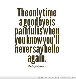 ... you know you'll never say hello again. #heartbreak #quotes #sayings