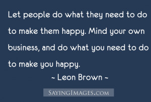 Do What You Need To Do To Make You Happy: Quote About Do What You Need ...