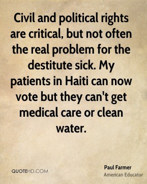 Paul Farmer - Civil and political rights are critical, but not often ...