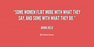 Some women flirt more with what they say, and some with what they do ...