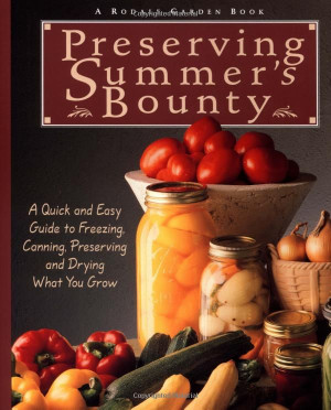 ... Canning, and Preserving, and Drying What You Grow: Rodale Food Center
