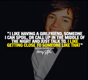Harry Styles Quote (About gf, girlfriend, ideal girlfriend, spoil)