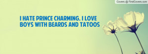 hate prince charming. i love boys with beards and tatoos , Pictures