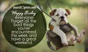 Have A Blessed Weekend Everyone Happy friday everyone!