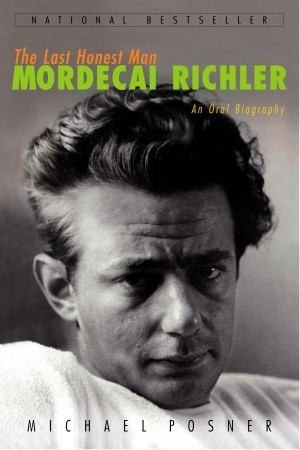 ... Honest Man: Mordecai Richler: An Oral Biography” as Want to Read