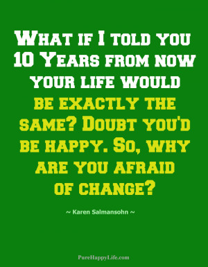 Life Quote: What if I told you 10 years from now your life would..