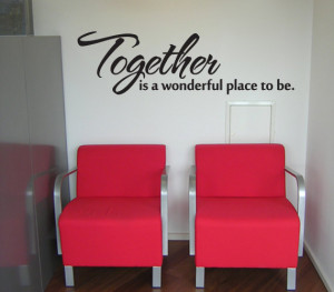 Vinyl Wall Quote - Together is a Wonderful Place to Be