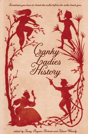 Start by marking “Cranky Ladies of History” as Want to Read: