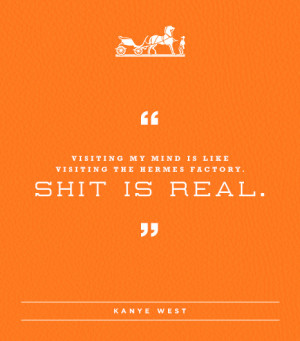 ... Kanye but his quote gave me a chuckle. Have a great weekend everyone