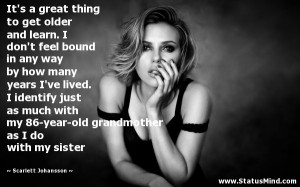 ... as I do with my sister - Scarlett Johansson Quotes - StatusMind.com
