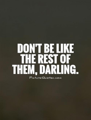 ... Quotes Be You Quotes Just Be Yourself Quotes Original Quotes Darling