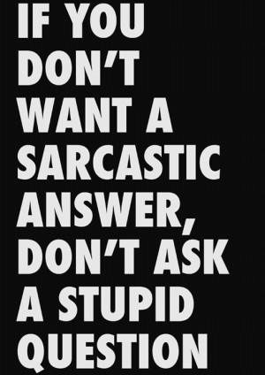 ... /3659/Questions-And-Answers-In-Life-Funny-Sarcastic-Quotes-.html