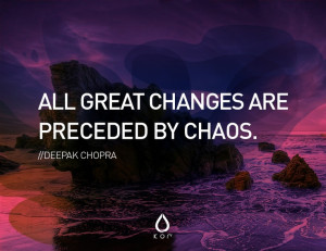 Quote All Great Changes Are Preceded Chaos Deepak Chopra