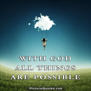 With God all things are possible. Picture Quote #5
