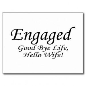 Engaged Good Bye Life Post Cards