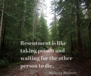 Resentment is like taking poison and waiting for the other person to ...