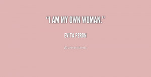 quote-Evita-Peron-i-am-my-own-woman-205955_1.png