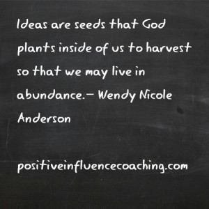 Ideas help us to live in abundance