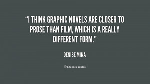 think graphic novels are closer to prose than film, which is a ...